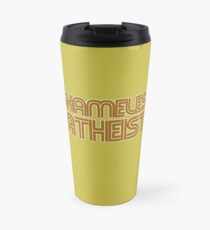 Shameless atheist Travel Mug