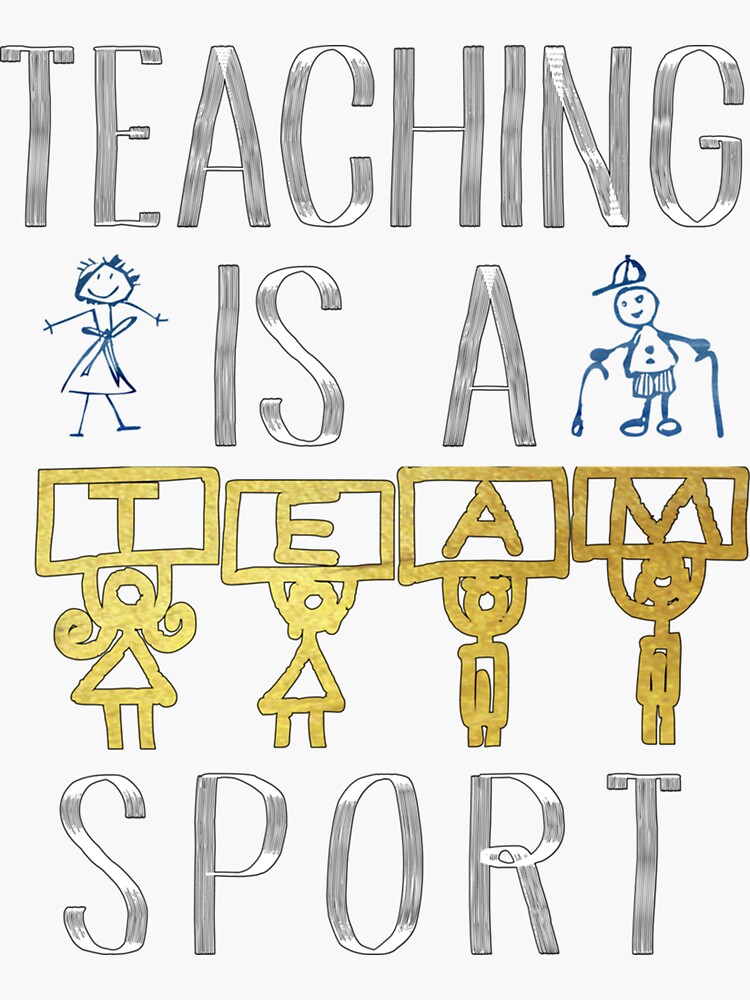 "Teaching Is A Team Sport " Sticker by Cavollone Redbubble
