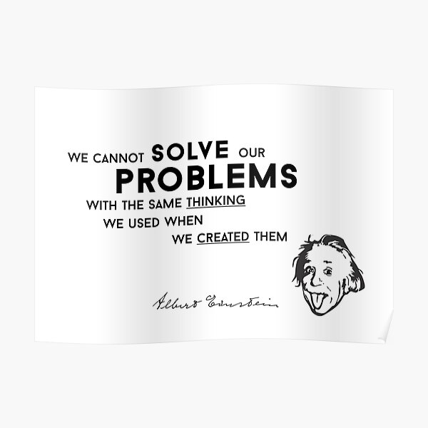 solve problems created - albert einstein Poster