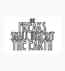 Freaks Shall Inherit the Earth Photographic Print
