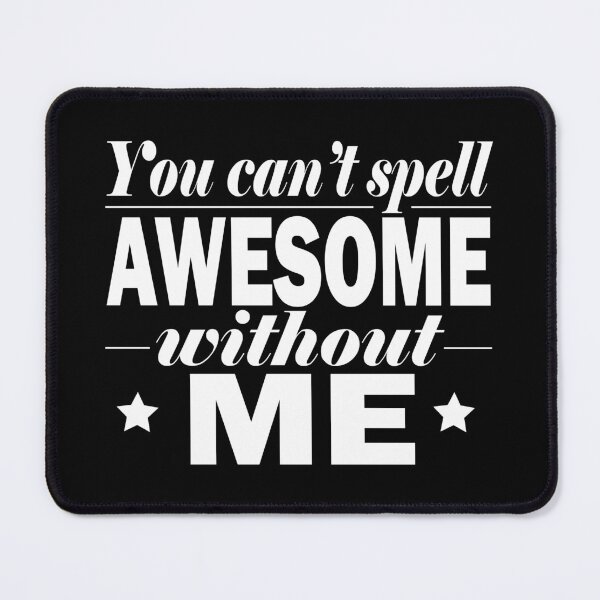 Item preview, You Can't Spell Awesome Without ME. designed and sold by JockArts.