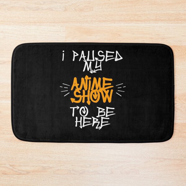 Item preview, I paused my anime show to be here - 1 designed and sold by My Cool Store.