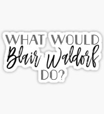 Gossip Girl - What would Blair Waldorf do? Sticker