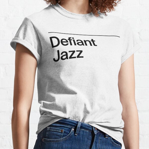 Defiant Jazz   Classic T-Shirt