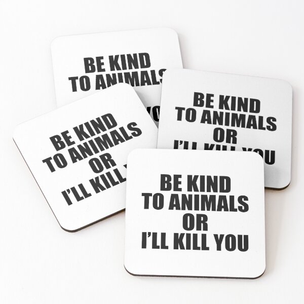 Item preview, Be kind to animals or I'll kill you Funny designed and sold by caintati.