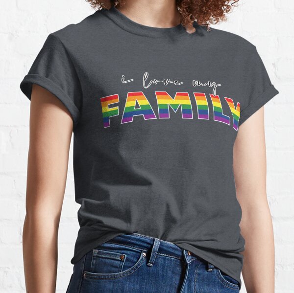  I love my LGBTQIA+ family Classic T-Shirt