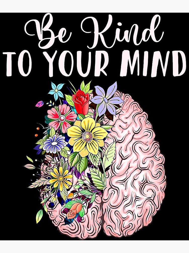 Be Kind To Your Mind Mental Health Awareness Month Poster For Sale By