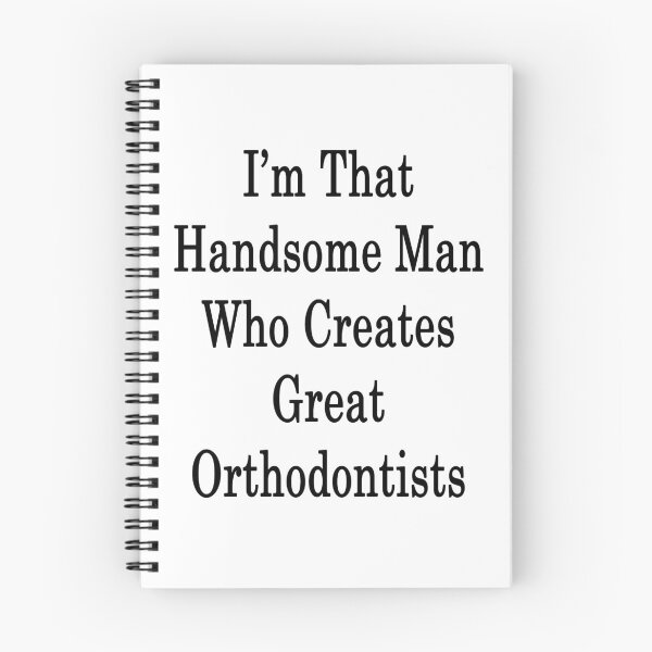 Item preview, I'm That Handsome Man Who Creates Great Orthodontists  designed and sold by supernova23.