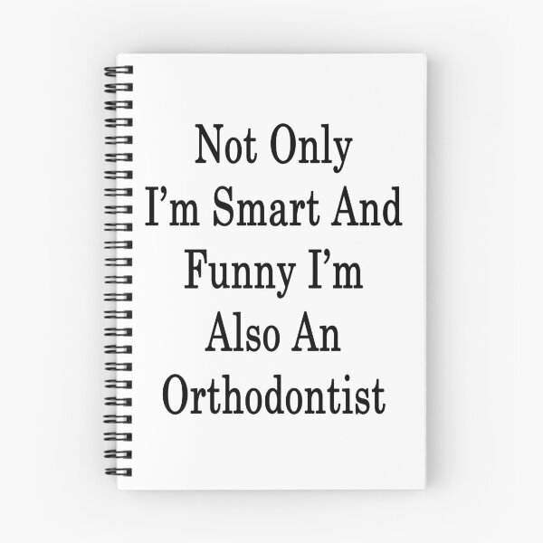 Item preview, Not Only I'm Smart And Funny I'm Also An Orthodontist  designed and sold by supernova23.