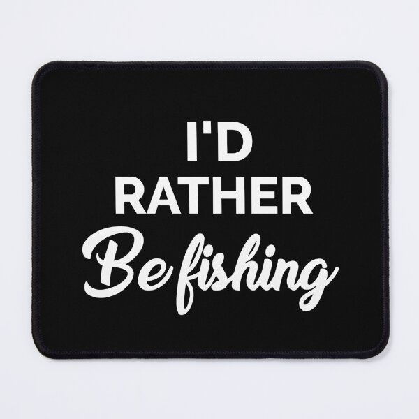 Item preview, I'd rather be fishing designed and sold by della95.