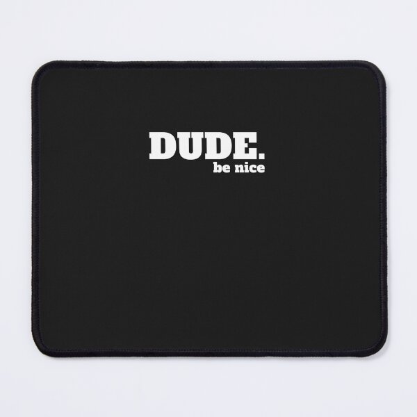 Item preview, Dude be nice Essential T-Shirt designed and sold by LuWengeler.