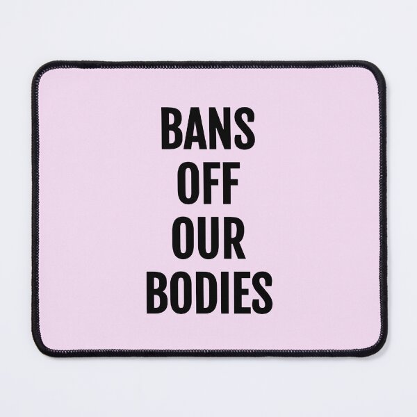 Item preview, BANS OFF OUR BODIES. Pro-Choice, Women's Rights designed and sold by EstelleStar.