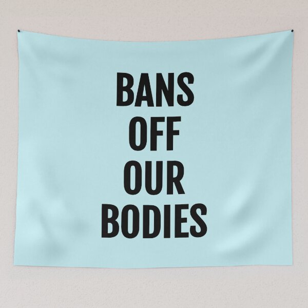 Item preview, BANS OFF OUR BODIES. Pro-Choice, Women's Rights designed and sold by EstelleStar.