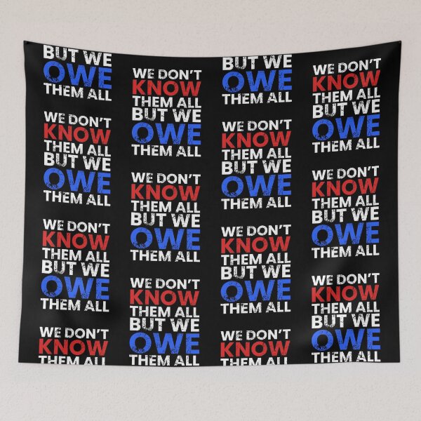 Item preview, We Dont Know Them All, But We Owe Them All designed and sold by FNStuff.