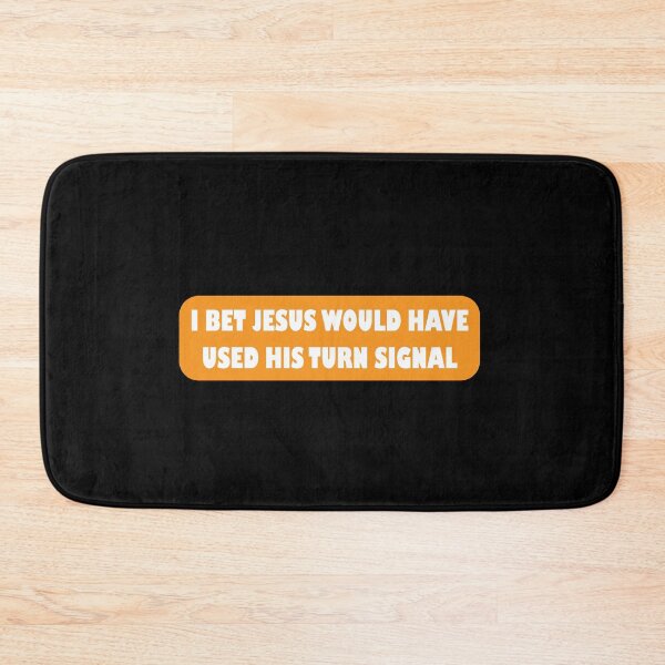 Item preview, I Bet Jesus Would Have Used His Turn Signal designed and sold by jain-ravi002.