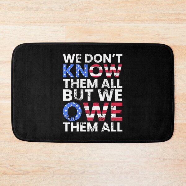 Item preview, We Dont Know Them All, But We Owe Them All designed and sold by FNStuff.