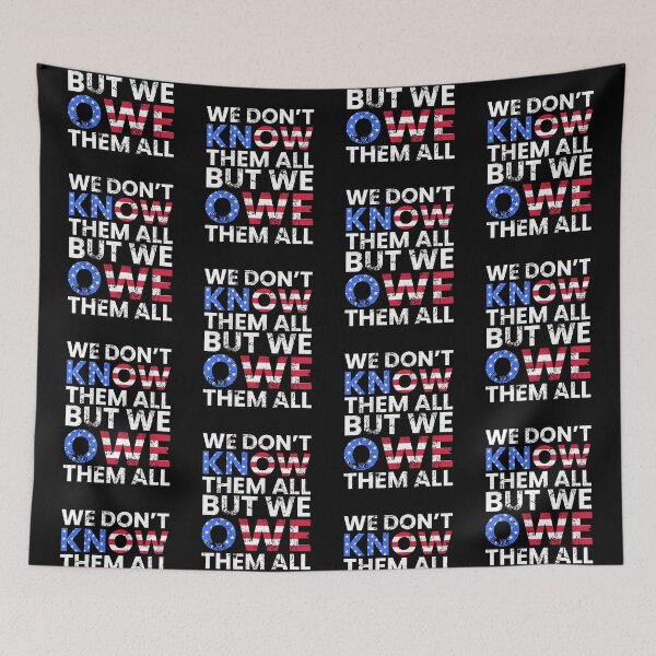 Item preview, We Dont Know Them All, But We Owe Them All designed and sold by FNStuff.
