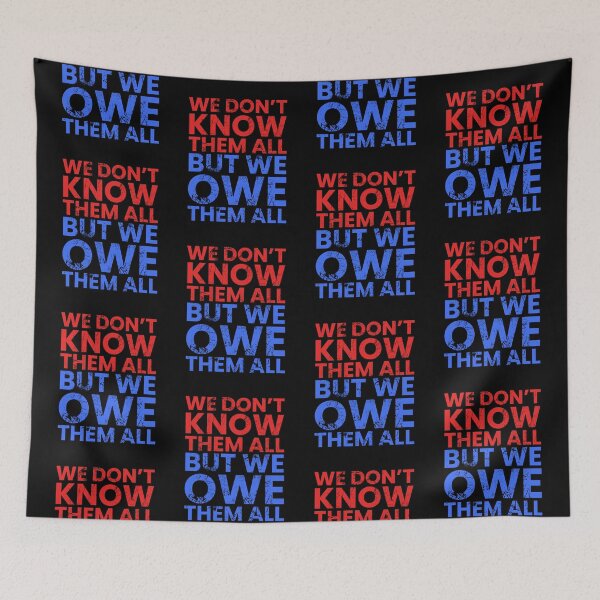 Item preview, We Dont Know Them All, But We Owe Them All designed and sold by FNStuff.