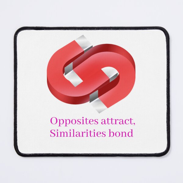 Item preview, Opposites attract, Similarities bond - Lifes Inspirational Quotes designed and sold by MikeMargolisArt.