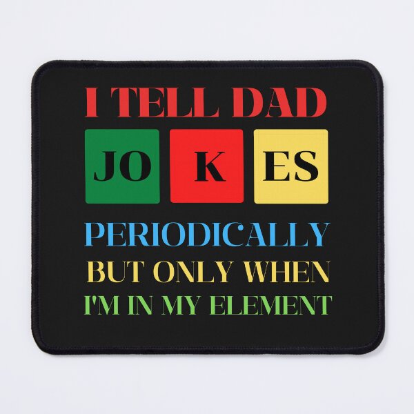 Item preview, I Tell Dad Jokes Periodically But only When I'm In My Element designed and sold by omeca.