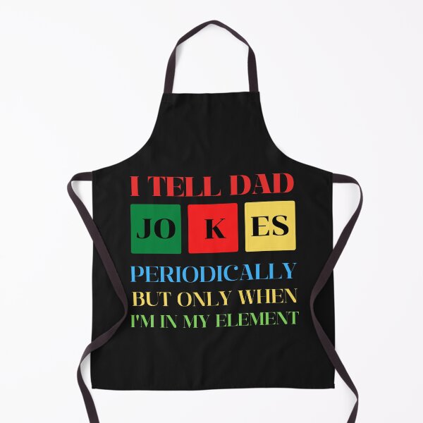 Item preview, I Tell Dad Jokes Periodically But only When I'm In My Element designed and sold by omeca.