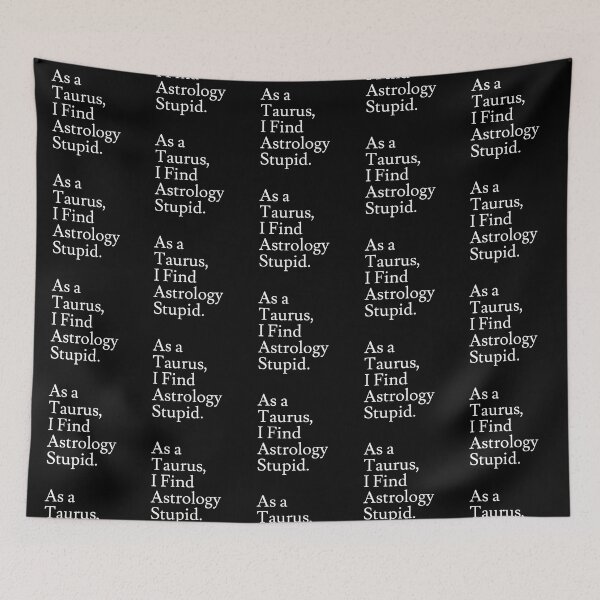 Item preview, Taurus_Astrology is Stupid designed and sold by jaffeworld.