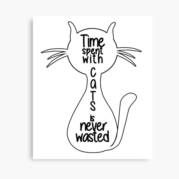 Cats Tshirt Time spent with cats is never wasted Funny saying Canvas Print