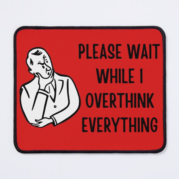 Item preview, Please wait while I overthink everything designed and sold by FatCatProds.