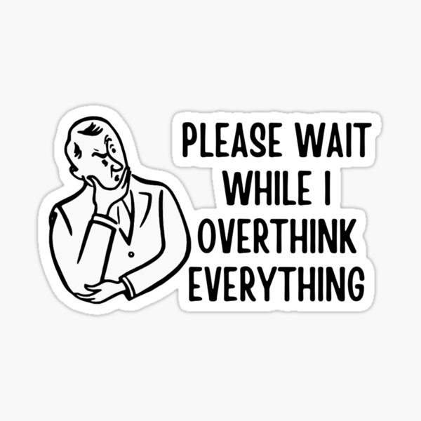 please-wait-while-i-overthink-everything-sticker-by-fatcatprods