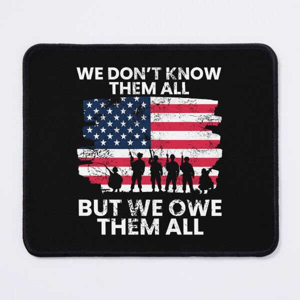 Item preview, We Dont Know Them All, But We Owe Them All, Memorial Day designed and sold by FNStuff.