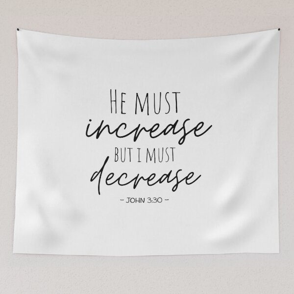 Item preview, He must Increase but I must Decrease designed and sold by AE3store.