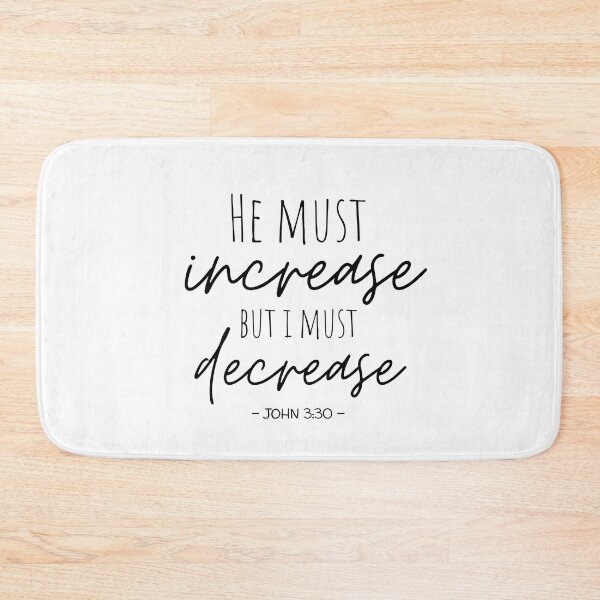 Item preview, He must Increase but I must Decrease designed and sold by AE3store.