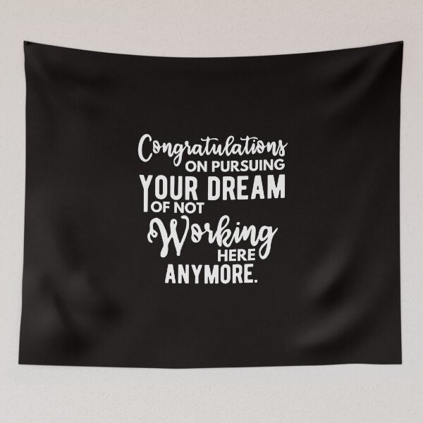 Item preview, Congratulations on pursuing your dream of not working here anymore designed and sold by kjatrendytees.