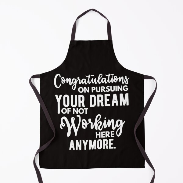 Item preview, Congratulations on pursuing your dream of not working here anymore designed and sold by kjatrendytees.