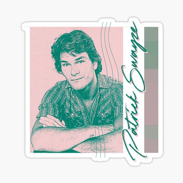 "Patrick Swayze Patrick Swayze Patrick Swayzeeeee Patrick Swayze