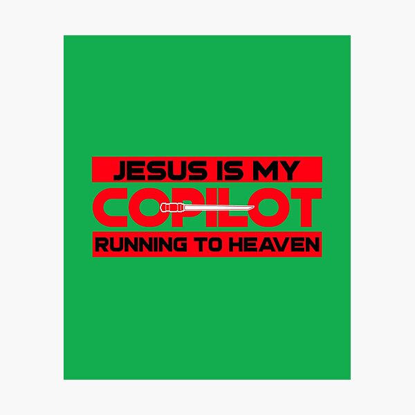 Jesus Is My Copilot Photographic Print