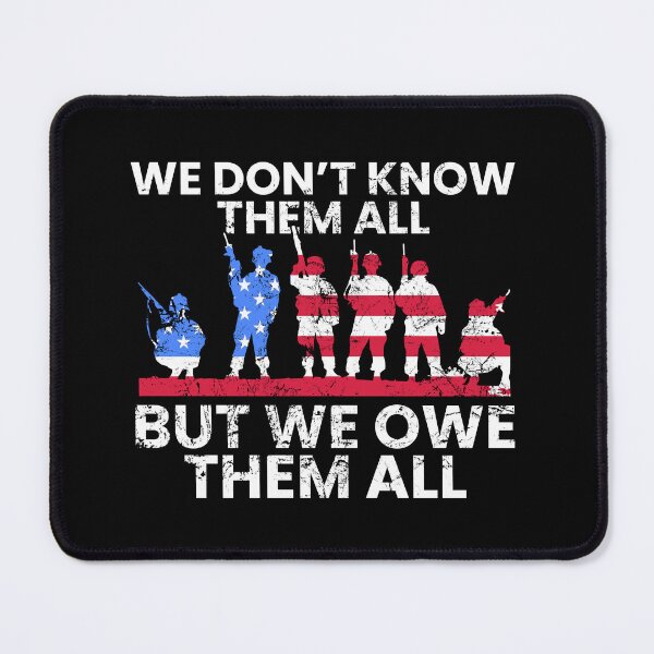 Item preview, We Dont Know Them All, But We Owe Them All, Memorial Day designed and sold by FNStuff.