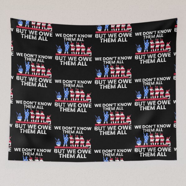 Item preview, We Dont Know Them All, But We Owe Them All, Memorial Day designed and sold by FNStuff.