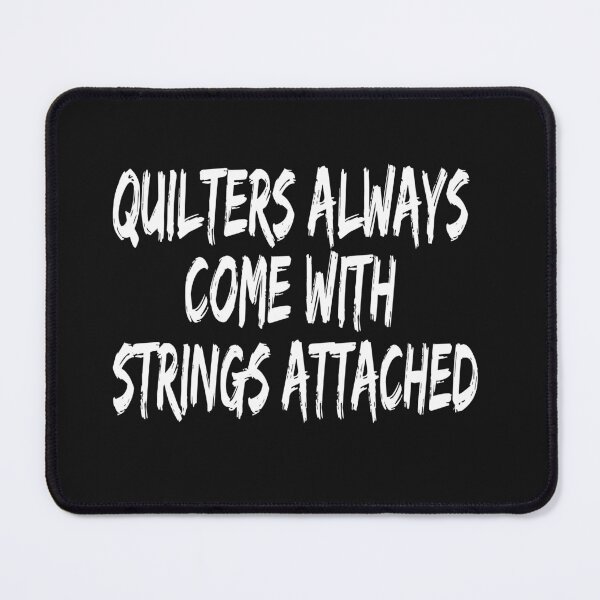 Item preview, quilters come with strings attached designed and sold by SheIsAQueen.