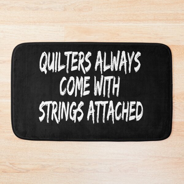Item preview, quilters come with strings attached designed and sold by SheIsAQueen.