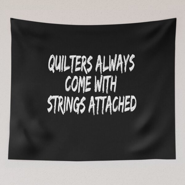 Item preview, quilters come with strings attached designed and sold by SheIsAQueen.
