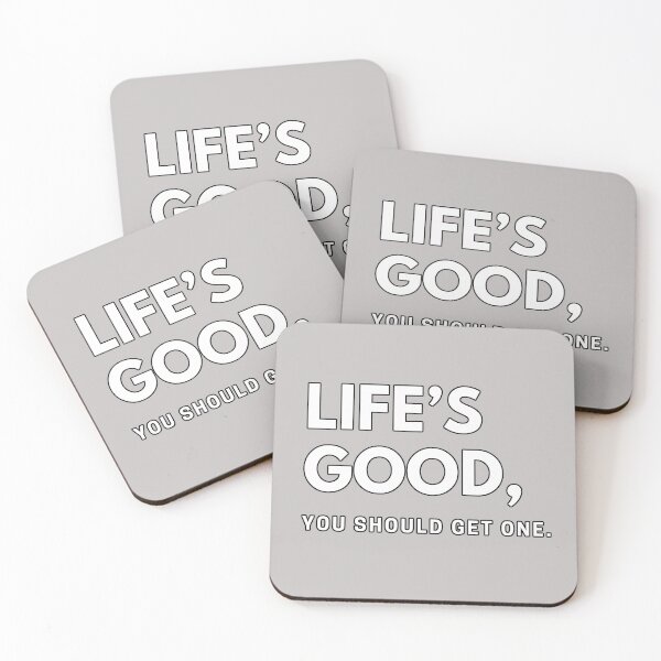 Item preview, Life's Good - You Should Get One designed and sold by hijackhippo.
