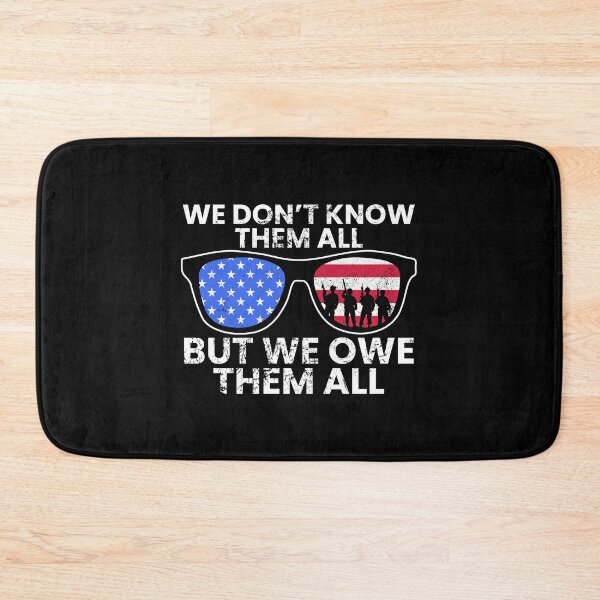 Item preview, We Dont Know Them All, But We Owe Them All, Memorial Day designed and sold by FNStuff.