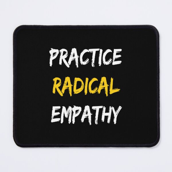 Item preview, Practice Radical Empathy designed and sold by alyaST14.