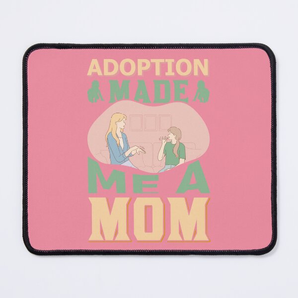 Item preview, Adoption Made Me a Mom designed and sold by Froyd Wess.