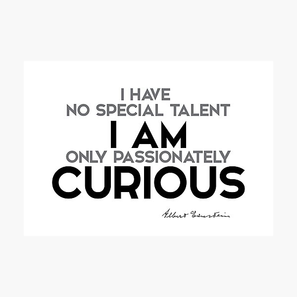 I am curious - einstein Photographic Print