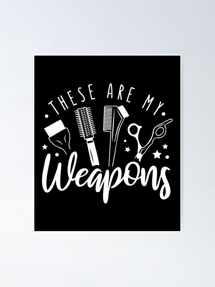 "These are my Weapons Humor Hair Stylist Quote Funny Pun Hair Dresser