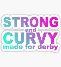 Strong And Curvy Made For Derby Sticker
