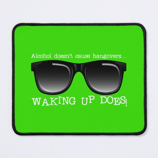 Item preview, Alcohol Doesn’t Cause Hangovers…! (on Green) designed and sold by PawsitiveMum.