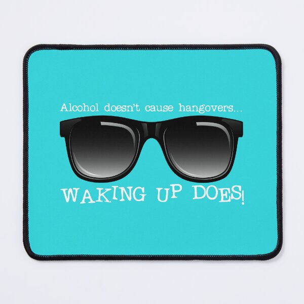 Item preview, Alcohol Doesn’t Cause Hangovers…! (on Aqua) designed and sold by PawsitiveMum.